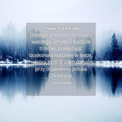 Picture 04 - 1 Piotra 1:13 POLUBG - Dlatego przepaszcie biodra waszego umysłu i - Bible Verse Picture
