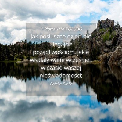 Picture 04 - 1 Piotra 1:14 POLUBG - Jak posłuszne dzieci nie ulegajcie - Bible Verse Picture