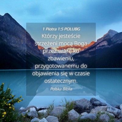 Picture 04 - 1 Piotra 1:5 POLUBG - Którzy jesteście strzeżeni mocą Boga przez - Bible Verse Picture