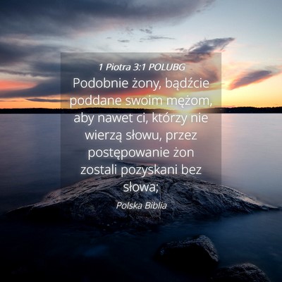 Picture 04 - 1 Piotra 3:1 POLUBG - Podobnie żony, bądźcie poddane swoim mężom, - Bible Verse Picture