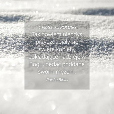Picture 04 - 1 Piotra 3:5 POLUBG - Tak bowiem niegdyś przyozdabiały się święte - Bible Verse Picture
