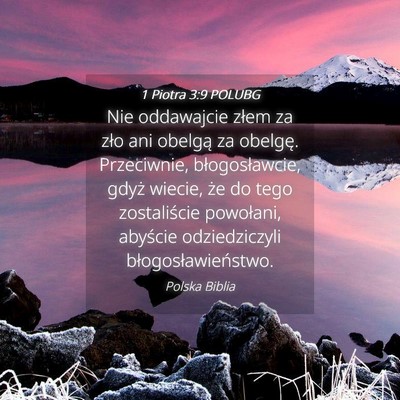 Picture 04 - 1 Piotra 3:9 POLUBG - Nie oddawajcie złem za zło ani obelgą za - Bible Verse Picture