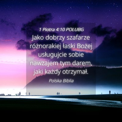 Picture 04 - 1 Piotra 4:10 POLUBG - Jako dobrzy szafarze różnorakiej łaski Bożej - Bible Verse Picture