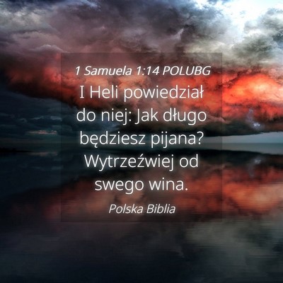 Picture 04 - 1 Samuela 1:14 POLUBG - I Heli powiedział do niej: Jak długo będziesz - Bible Verse Picture