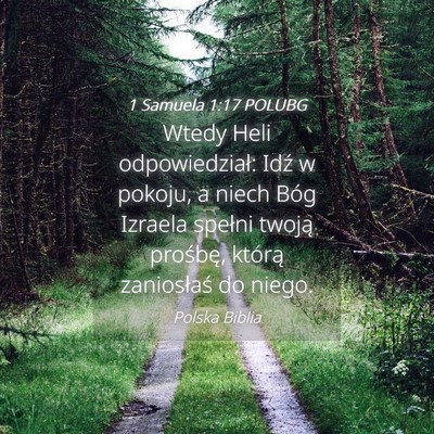 Picture 04 - 1 Samuela 1:17 POLUBG - Wtedy Heli odpowiedział: Idź w pokoju, a niech - Bible Verse Picture