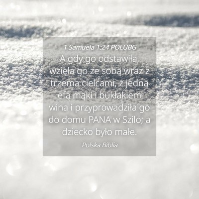 Picture 04 - 1 Samuela 1:24 POLUBG - A gdy go odstawiła, wzięła go ze sobą wraz z - Bible Verse Picture