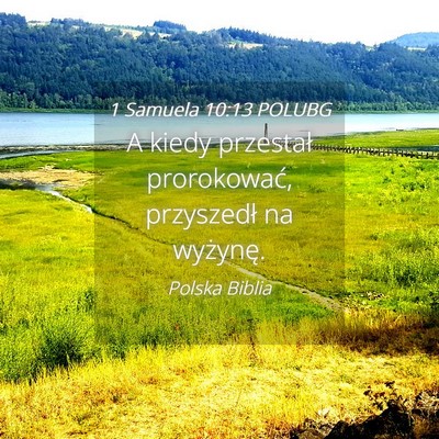 Picture 04 - 1 Samuela 10:13 POLUBG - A kiedy przestał prorokować, przyszedł na - Bible Verse Picture