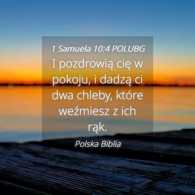 Picture 04 - 1 Samuela 10:4 POLUBG - I pozdrowią cię w pokoju, i dadzą ci dwa - Bible Verse Picture