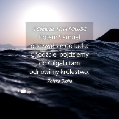 Picture 04 - 1 Samuela 11:14 POLUBG - Potem Samuel odezwał się do ludu: Chodźcie, - Bible Verse Picture