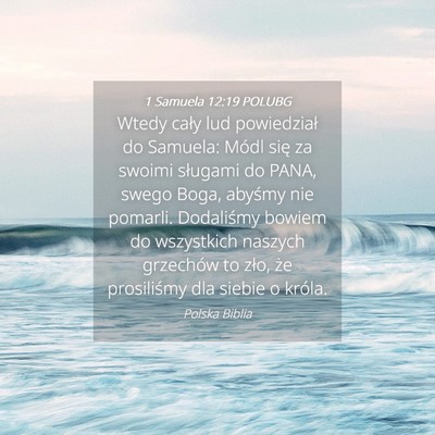 Picture 04 - 1 Samuela 12:19 POLUBG - Wtedy cały lud powiedział do Samuela: Módl - Bible Verse Picture