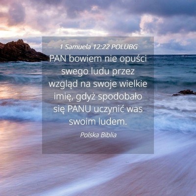 Picture 04 - 1 Samuela 12:22 POLUBG - PAN bowiem nie opuści swego ludu przez wzgląd - Bible Verse Picture