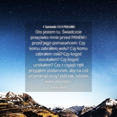 Picture 04 - 1 Samuela 12:3 POLUBG - Oto jestem tu. Świadczcie przeciwko mnie przed - Bible Verse Picture