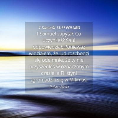 Picture 04 - 1 Samuela 13:11 POLUBG - I Samuel zapytał: Co uczyniłeś? Saul - Bible Verse Picture