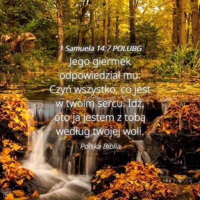 Picture 04 - 1 Samuela 14:7 POLUBG - Jego giermek odpowiedział mu: Czyń wszystko, co - Bible Verse Picture
