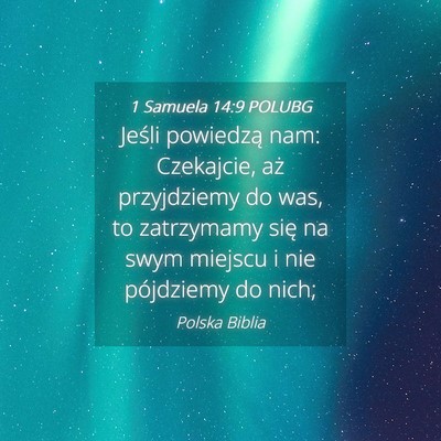 Picture 04 - 1 Samuela 14:9 POLUBG - Jeśli powiedzą nam: Czekajcie, aż przyjdziemy - Bible Verse Picture