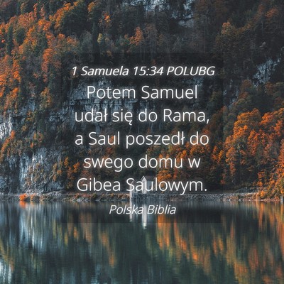 Picture 04 - 1 Samuela 15:34 POLUBG - Potem Samuel udał się do Rama, a Saul poszedł - Bible Verse Picture