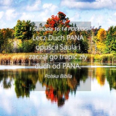 Picture 04 - 1 Samuela 16:14 POLUBG - Lecz Duch PANA opuścił Saula i zaczął go - Bible Verse Picture