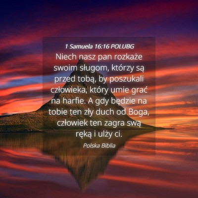Picture 04 - 1 Samuela 16:16 POLUBG - Niech nasz pan rozkaże swoim sługom, którzy - Bible Verse Picture