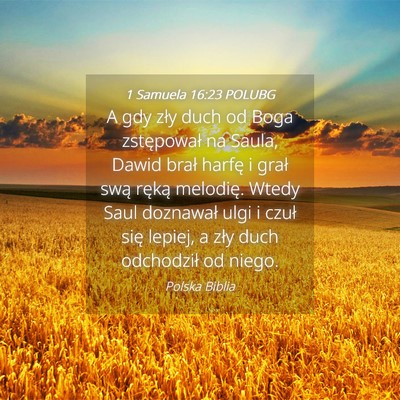 Picture 04 - 1 Samuela 16:23 POLUBG - A gdy zły duch od Boga zstępował na Saula, - Bible Verse Picture
