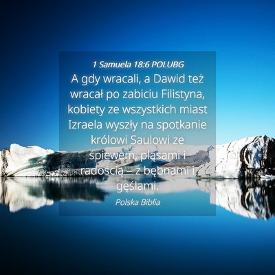 Picture 04 - 1 Samuela 18:6 POLUBG - A gdy wracali, a Dawid też wracał po zabiciu - Bible Verse Picture
