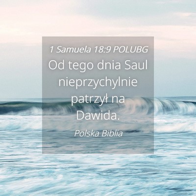 Picture 04 - 1 Samuela 18:9 POLUBG - Od tego dnia Saul nieprzychylnie patrzył na - Bible Verse Picture