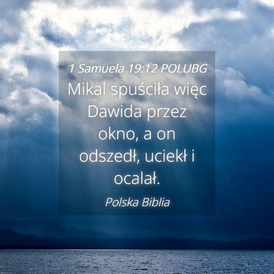 Picture 04 - 1 Samuela 19:12 POLUBG - Mikal spuściła więc Dawida przez okno, a on - Bible Verse Picture