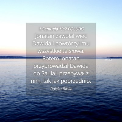 Picture 04 - 1 Samuela 19:7 POLUBG - Jonatan zawołał więc Dawida i powtórzył mu - Bible Verse Picture