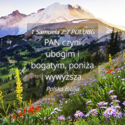 Picture 04 - 1 Samuela 2:7 POLUBG - PAN czyni ubogim i bogatym, poniża i - Bible Verse Picture