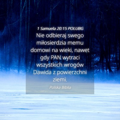 Picture 04 - 1 Samuela 20:15 POLUBG - Nie odbieraj swego miłosierdzia memu domowi na - Bible Verse Picture
