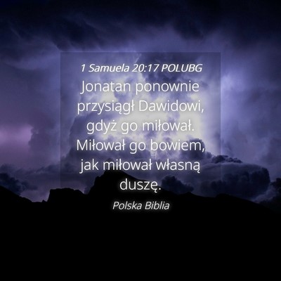 Picture 04 - 1 Samuela 20:17 POLUBG - Jonatan ponownie przysiągł Dawidowi, gdyż go - Bible Verse Picture
