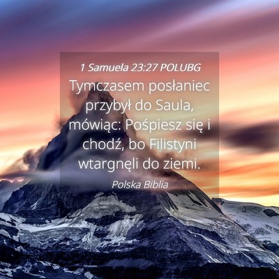Picture 04 - 1 Samuela 23:27 POLUBG - Tymczasem posłaniec przybył do Saula, mówiąc: - Bible Verse Picture