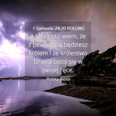 Picture 04 - 1 Samuela 24:20 POLUBG - A teraz oto wiem, że z pewnością będziesz - Bible Verse Picture