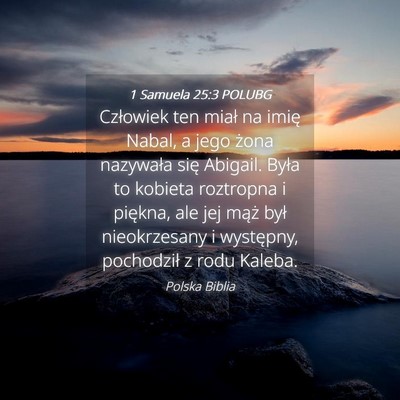 Picture 04 - 1 Samuela 25:3 POLUBG - Człowiek ten miał na imię Nabal, a jego żona - Bible Verse Picture