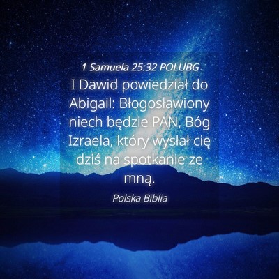 Picture 04 - 1 Samuela 25:32 POLUBG - I Dawid powiedział do Abigail: Błogosławiony - Bible Verse Picture