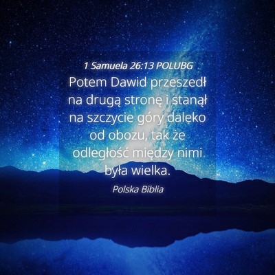 Picture 04 - 1 Samuela 26:13 POLUBG - Potem Dawid przeszedł na drugą stronę i - Bible Verse Picture