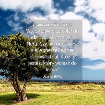 Picture 04 - 1 Samuela 26:14 POLUBG - Wtedy Dawid zawołał do ludzi i do Abnera, syna - Bible Verse Picture