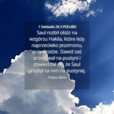 Picture 04 - 1 Samuela 26:3 POLUBG - Saul rozbił obóz na wzgórzu Hakila, które - Bible Verse Picture