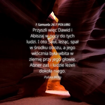 Picture 04 - 1 Samuela 26:7 POLUBG - Przyszli więc Dawid i Abiszaj w nocy do tych - Bible Verse Picture