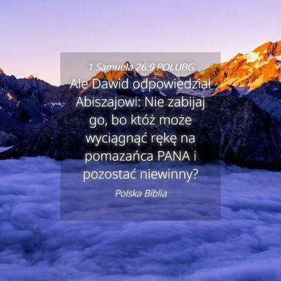 Picture 04 - 1 Samuela 26:9 POLUBG - Ale Dawid odpowiedział Abiszajowi: Nie zabijaj - Bible Verse Picture