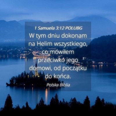 Picture 04 - 1 Samuela 3:12 POLUBG - W tym dniu dokonam na Helim wszystkiego, co - Bible Verse Picture