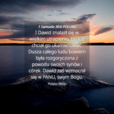 Picture 04 - 1 Samuela 30:6 POLUBG - I Dawid znalazł się w wielkim utrapieniu, bo - Bible Verse Picture