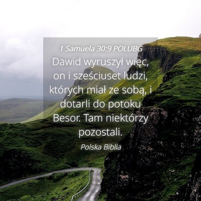 Picture 04 - 1 Samuela 30:9 POLUBG - Dawid wyruszył więc, on i sześciuset ludzi, - Bible Verse Picture