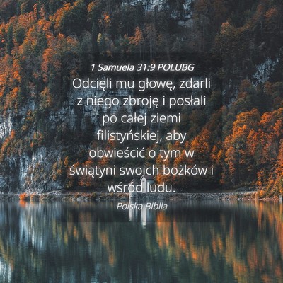 Picture 04 - 1 Samuela 31:9 POLUBG - Odcięli mu głowę, zdarli z niego zbroję i - Bible Verse Picture