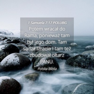 Picture 04 - 1 Samuela 7:17 POLUBG - Potem wracał do Rama, ponieważ tam był jego - Bible Verse Picture