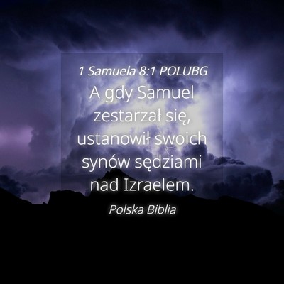 Picture 04 - 1 Samuela 8:1 POLUBG - A gdy Samuel zestarzał się, ustanowił swoich - Bible Verse Picture