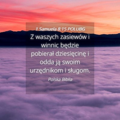 Picture 04 - 1 Samuela 8:15 POLUBG - Z waszych zasiewów i winnic będzie pobierał - Bible Verse Picture