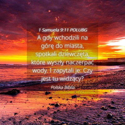 Picture 04 - 1 Samuela 9:11 POLUBG - A gdy wchodzili na górę do miasta, spotkali - Bible Verse Picture