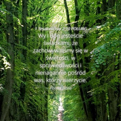 Picture 04 - 1 Tesaloniczan 2:10 POLUBG - Wy i Bóg jesteście świadkami, że - Bible Verse Picture