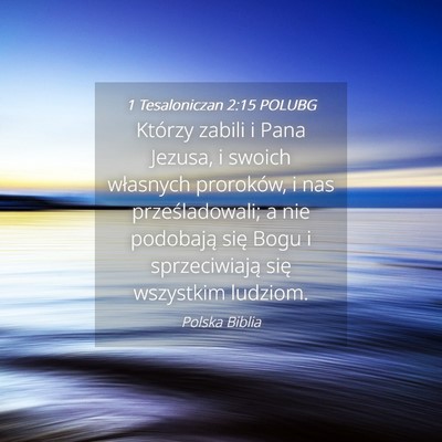 Picture 04 - 1 Tesaloniczan 2:15 POLUBG - Którzy zabili i Pana Jezusa, i swoich własnych - Bible Verse Picture