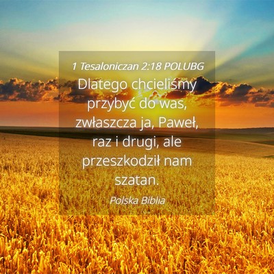 Picture 04 - 1 Tesaloniczan 2:18 POLUBG - Dlatego chcieliśmy przybyć do was, zwłaszcza - Bible Verse Picture